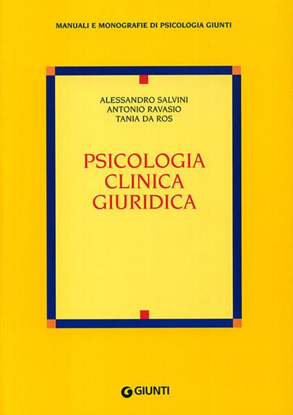 Psicologia clinica giuridica - Alessandro Salvini,Antonio Ravasio,Tania Da Ros - copertina