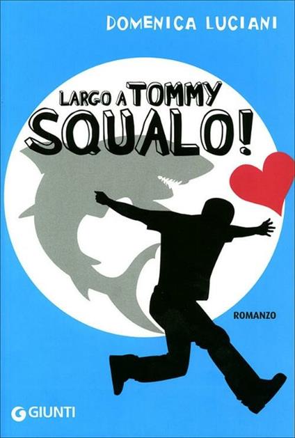 Largo a Tommy Squalo! Ediz. illustrata - Domenica Luciani - copertina
