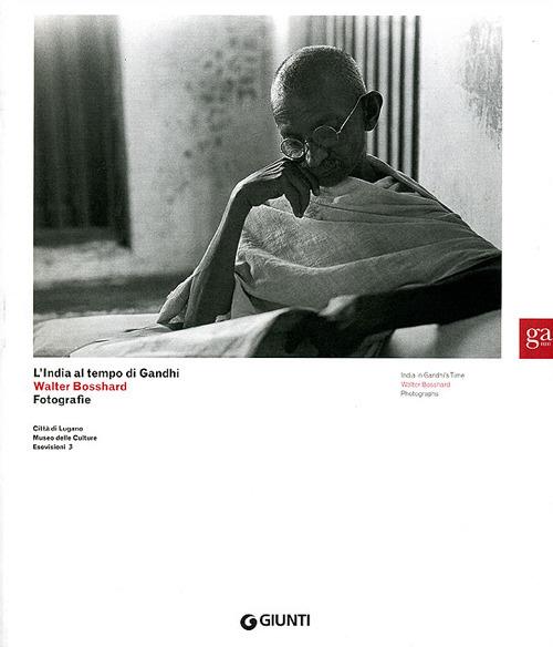 L'India al tempo di Gandhi. Walter Bosshard Fotografie. Ediz. italiana e inglese - copertina