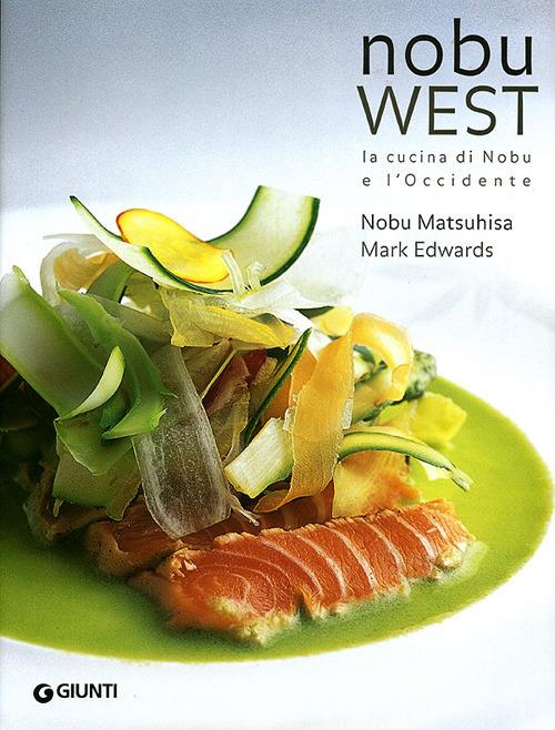 Nobu west. La cucina di Nobu e l'Occidente - Nobuyuki Matsuhisa,Mark Edwards - copertina