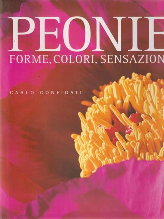 Peonie. Forme, colori, sensazioni. Ediz. illustrata - Carlo Confidati - 4