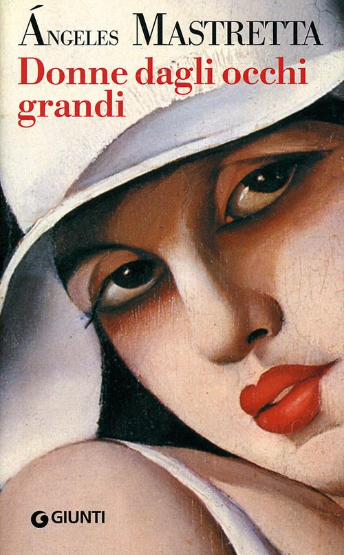 Donne dagli occhi grandi - Ángeles Mastretta - copertina