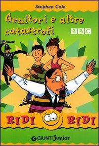 Genitori e altre catastrofi. Ediz. illustrata - Stephen Cole - copertina