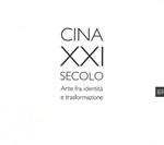 Cina XXI secolo. Arte fra identità e trasformazione