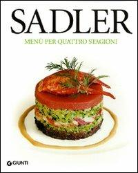 Sadler. Menù per quattro stagioni. Ediz. illustrata - Claudio Sadler,Roberta Schira - copertina