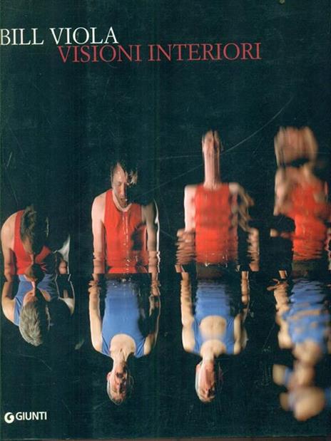 Bill Viola. Visioni interiori. Catalogo della mostra. Ediz. illustrata - 2