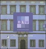 Blu. Palazzo d'arte e cultura. Storia e collezioni