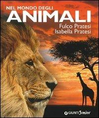 Nel mondo degli animali. Ediz. illustrata - Fulco Pratesi,Isabella Pratesi - copertina