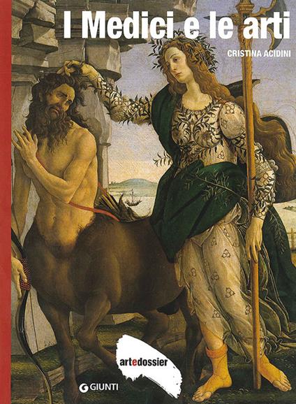 I Medici e le arti. Ediz. illustrata - Cristina Acidini - copertina