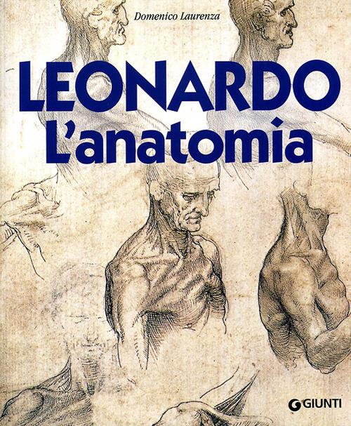 Leonardo. L'anatomia. Ediz. illustrata - Domenico Laurenza - copertina