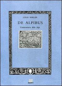 De Alpibus. Commentario delle Alpi - Iosia Simler - copertina