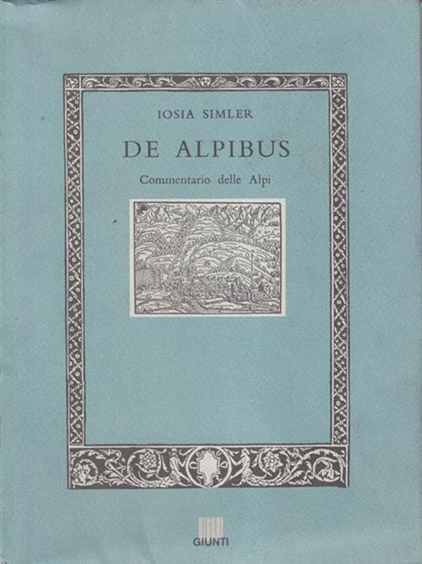 De Alpibus. Commentario delle Alpi - Iosia Simler - copertina