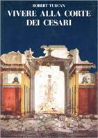 Vivere alla corte dei cesari