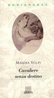 Cavaliere senza destino - Marisa Volpi Orlandini - copertina
