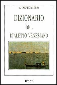 Dizionario del dialetto veneziano - Giuseppe Boerio - copertina