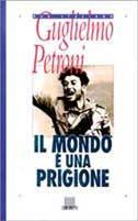 Il mondo è una prigione - Guglielmo Petroni - copertina