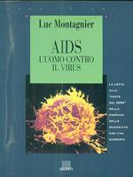 Aids. L'uomo contro il virus. La lotta alla peste del 2000 nella cronaca dello scienziato che l'ha scoperta