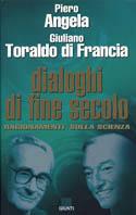 Dialoghi di fine secolo - Piero Angela,Giuliano Toraldo di Francia - copertina