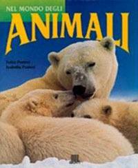 Nel mondo degli animali - Fulco Pratesi,Isabella Pratesi - copertina