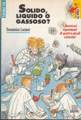 Solido, liquido o gassoso? - Domenica Luciani - copertina