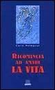 Ricomincia ad amare la vita