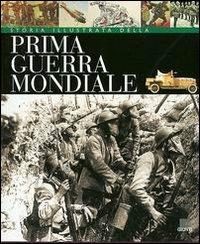 Storia illustrata della prima guerra mondiale - Antonella Astorri,Patrizia Salvadori - copertina