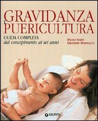 Gravidanza e puericultura. Guida completa dal concepimento ai sei anni - Paolo Sarti,Giuseppe Sparnacci - 2