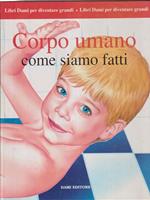 Corpo umano. Come siamo fatti