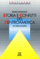  Storia e conflitti del centroamerica. Gli Stati dell'allerta (1860-1990) -  Daniele Pompejano - copertina