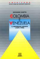 Colombia e Venezuela. Il progresso negato (1870-1990)