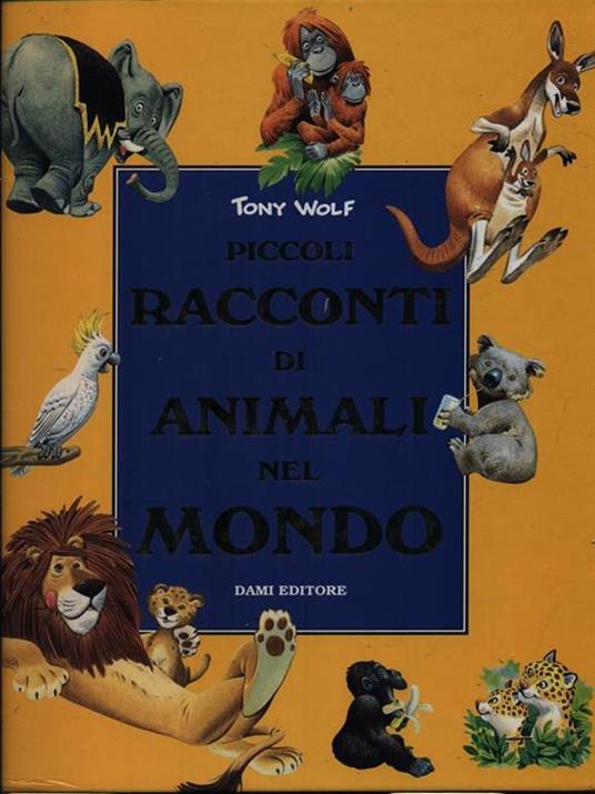 Piccoli racconti di animali nel mondo - Tony Wolf - 3