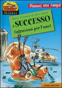 Il successo (istruzioni per l'uso) - Burt O'Loosy,Matt Wolf - copertina