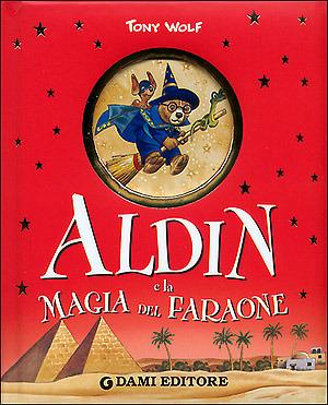 Aldin e la magia del faraone - Anna Casalis,Tony Wolf - copertina