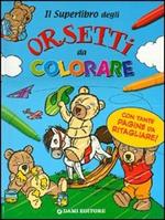 Il superlibro degli orsetti da colorare