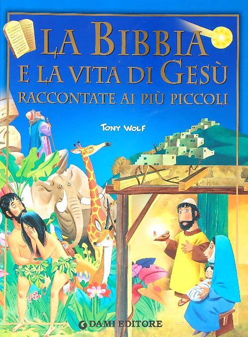 La Bibbia e la vita di Gesù raccontata ai più piccoli