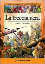 La freccia nera. Ediz. illustrata