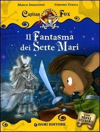 Il fantasma dei sette mari. Con stickers. Ediz. illustrata - Marco Innocenti - copertina