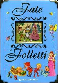 Fate e folletti. Ediz. illustrata - Mariagrazia Bertarini - copertina