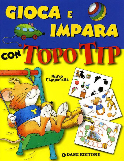 Gioca e impara con Topo Tip. Ediz. illustrata - Marco Campanella,Giorgio Di Vita - copertina