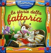 Le storie della fattoria. Ediz. illustrata - Silvia D'Achille,Tony Wolf - copertina
