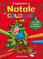 Il superlibro di Natale da colorare. Ediz. illustrata