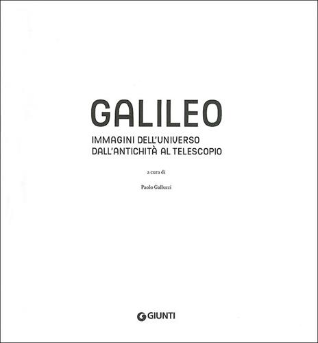 Galileo. Immagini dell'universo dall'antichità al telescopio. Ediz. illustrata - 2