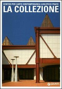 Centro per l'Arte contemporanea Luigi Pecci Prato. La collezione - copertina