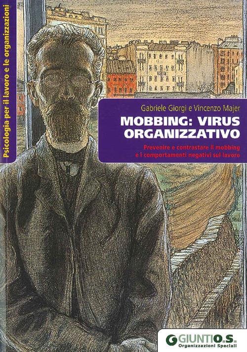 Mobbing: virus organizzativo. Prevenire e contrastare il mobbing e i comportamenti negativi sul lavoro - Gabriele Giorgi,Vincenzo Majer - copertina