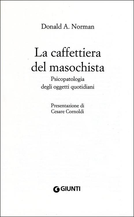 La caffettiera del masochista. Psicopatologia degli oggetti quotidiani - Donald A. Norman - 2