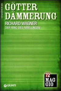 Götterdämmerung. Der Ring des Nibelungen. Il crepuscolo degli dei - W. Richard Wagner - copertina