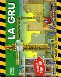 La gru. Libro pop-up. Ediz. illustrata - Dario Cestaro - copertina
