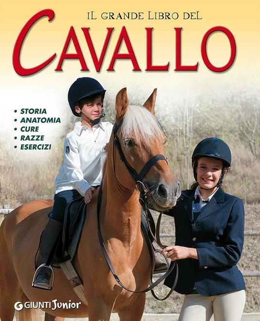 Il grande libro del cavallo. Storia, anatomia, cure, razze, esercizi. Ediz. illustrata - Giada Riondino - copertina