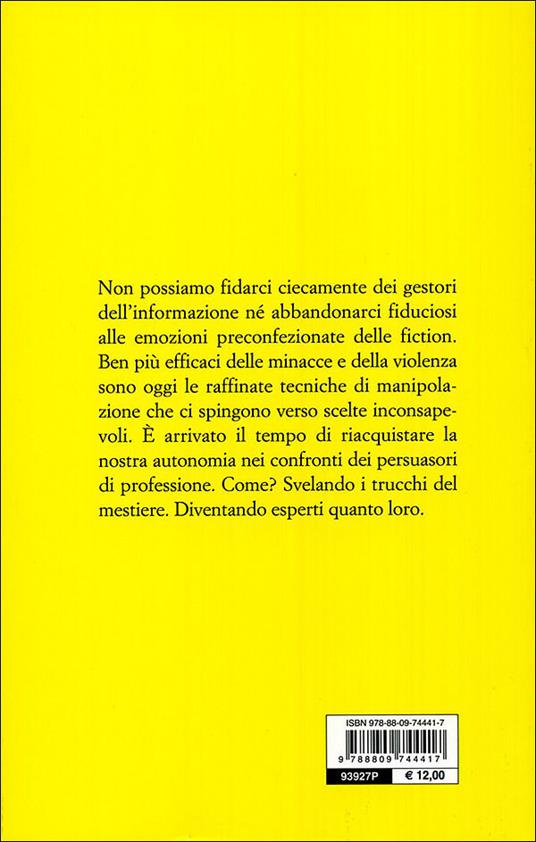 Chi manipola la tua mente? Vecchi e nuovi persuasori: riconoscerli per difendersi - Anna Oliverio Ferraris - 4