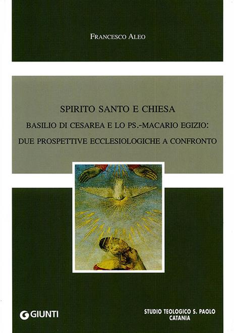 Spirito Santo e Chiesa. Basilio di Cesarea e lo Ps. Macario Egizio. Due prospettive ecclesiologiche a confronto - Francesco Aleo - copertina